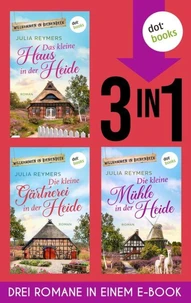 Das kleine Haus in der Heide, Die kleine Gärtnerei in der Heide &amp; Die kleine Mühle in der Heide