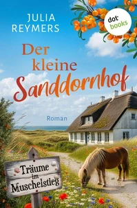 Der kleine Sanddornhof - Träume im Muschelstieg