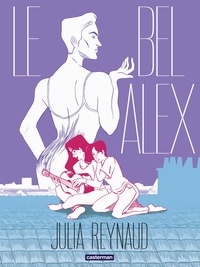 Téléchargements gratuits de livres Le Bel Alex 9782203248854 (Litterature Francaise) par Julia Reynaud, Eliot Vandenheede
