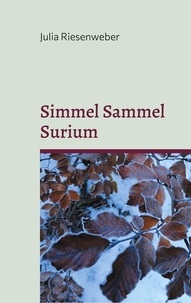 Julia Riesenweber - Simmel Sammel Surium - Einfühlsame Kurzgeschichten für kleine und große Leseratten.