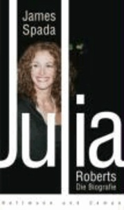 Julia Roberts - Die Biografie.