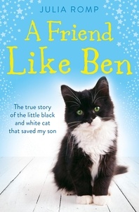 Julia Romp - A Friend Like Ben - The true story of the little black and white cat that saved my son.