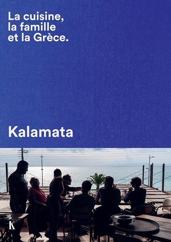 Kalamata. La cuisine, la famille et la Grèce