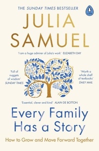 Julia Samuel - Every Family Has A Story - How we inherit love and loss.