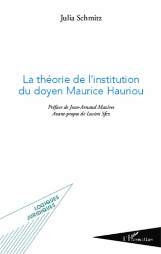 Julia Schmitz - La théorie de l'institution du doyen Maurice Hauriou.
