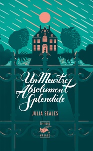Julia Seales - Un meurtre absolument splendide.
