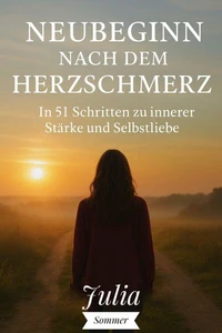 Neubeginn nach dem Herzschmerz