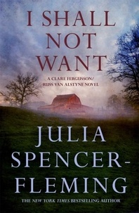 Julia Spencer-Fleming - I Shall Not Want: Clare Fergusson/Russ Van Alstyne 6.