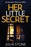 Her Little Secret. The most spine-chilling and unputdownable psychological thriller you will read this year!