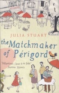 Julia Stuart - The Matchmaker of Perigord.