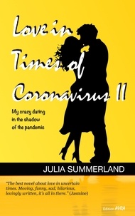Julia Summerland - Love in Times of Coronavirus II - My crazy dating in the shadow of the pandemic.