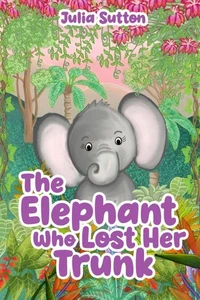 The Elephant Who Lost Her Trunk