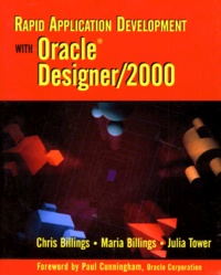 Julia Tower et Chris Billings - Rapid Application Development With Oracle Designer/2000. Edition En Anglais.