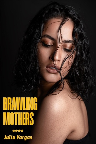  Julia Vargas - Brawling Mothers.