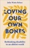 Loving Our Own Bones. Rethinking disability in an ableist world