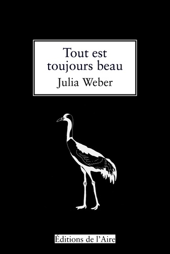Julia Weber - Tout est toujours beau.