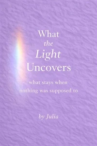 What the Light Uncovers