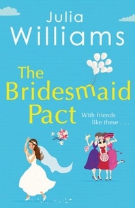 Julia Williams - The Bridesmaid Pact.