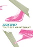 Julia Wolf - Tout est maintenant.