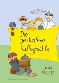 Julia Wolff - Die gestohlene Kaffeemühle.