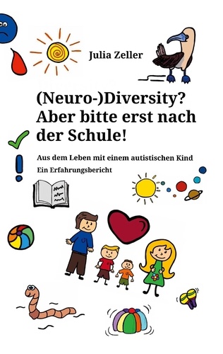 (Neuro-)Diversity? Aber bitte erst nach der Schule!. Aus dem Leben mit einem autistischen Kind