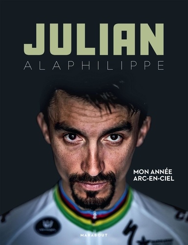 Julian Alaphilippe - Mon année arc-en-ciel.