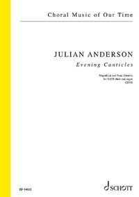 Julian Anderson - Choral Music of Our Time  : Evening Canticles - Magnificat and Nunc Dimittis. SATB choir and organ. Partition de chœur..