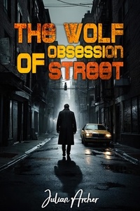  Julian Archer - The Wolf of Obsession Street: A Profiler Falls for the Hunted...or the Hunter.