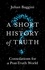 A Short History of Truth. Consolations for a Post-Truth World