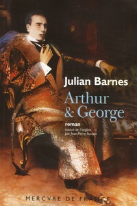 Julian Barnes - Arthur et George.