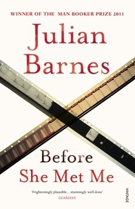Julian Barnes - Before She Met Me.