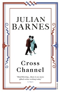 Julian Barnes - Cross Channel.