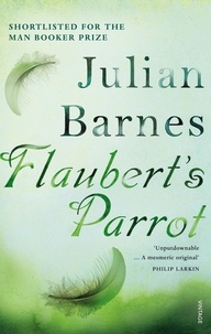 Julian Barnes - Flaubert's Parrot.