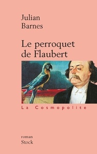 Julian Barnes - Le perroquet de Flaubert.