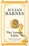Julian Barnes - The Lemon Table.