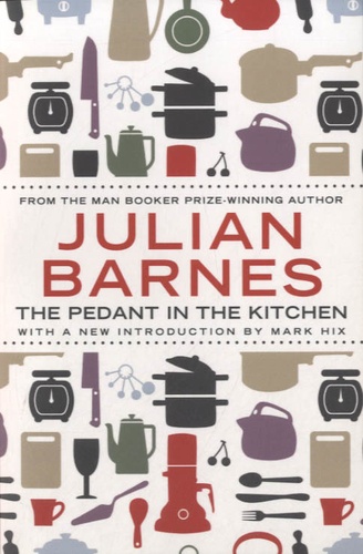 Julian Barnes - The Pedant in the Kitchen.