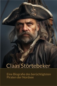 Télécharger l'ebook italiano pdf Claas Störtebeker - Eine Biografie des berüchtigsten Piraten der Nordsee