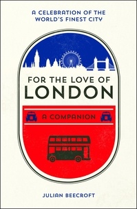 Julian Beecroft - For the Love of London - A Companion.