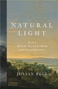 Livre des téléchargements pour allumer le feu Natural Light  - The Art of Adam Elsheimer and the Dawn of Modern Science par Julian Bell (French Edition)  9780500024072