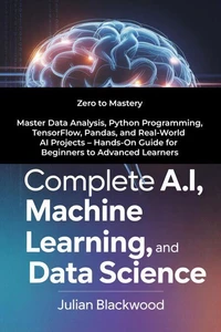 Complete A.I, Machine Learning, And Data Science
