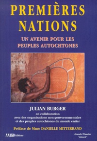 Julian Burger et  Collectif - Premieres Nations. Un Avenir Pour Les Peuples Autochtones.