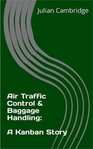  Julian Cambridge - Air Traffic Control &amp; Baggage Handling: A Kanban Story - A Kanban Story.