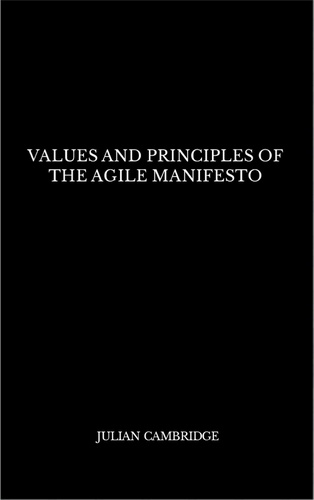  Julian Cambridge - Values and Principles of The Agile Manifesto.