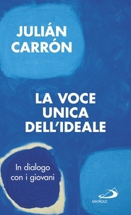Julian Carron - La voce unica dell'ideale - In dialogo con i giovani.