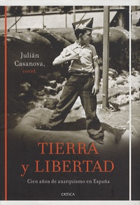 Juliàn Casanova - Tierra y libertad - Cien años de anarquismo en España.