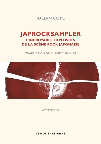 Julian Cope - Japrocksampler - L'incroyable explosion de la scène rock japonaise.