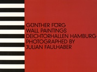 Julian Faulhaber - Günther Förg - Wandmalerei / Wall Paintings, Deichtorhallen Hamburg.
