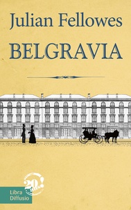 Téléchargement gratuit de livres à lire Belgravia PDF par Julian Fellowes en francais 9782844928801