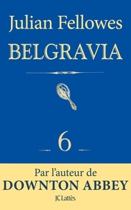 Julian Fellowes - Feuilleton Belgravia épisode 6.