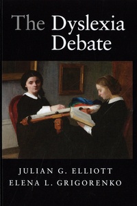 Julian G. Elliott et Elena L. Grigorenko - The Dyslexia Debate.